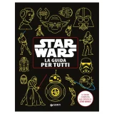 Star Wars: La Guida Per Tutti Il Manuale Completo agli Episodi di Star Wars